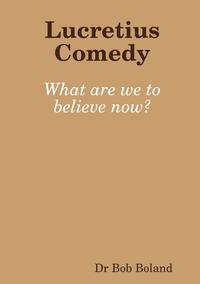 bokomslag Lucretius Comedy: What are we to believe now?