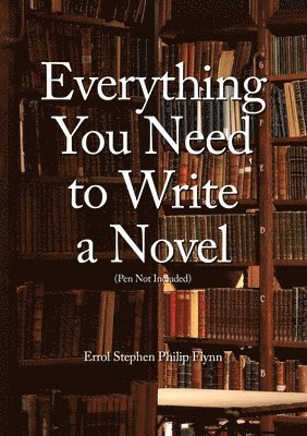 Everything You Need to Write a Novel (Pen Not Included) 1