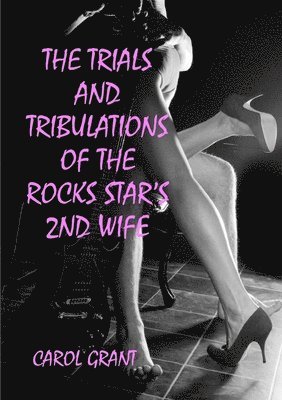 bokomslag The Trials and Tribulations of the Rocks Stars 2nd Wife