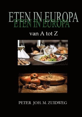 Peter Joh M Zuidweg - Eten in Europa van A tot Z, Häftad