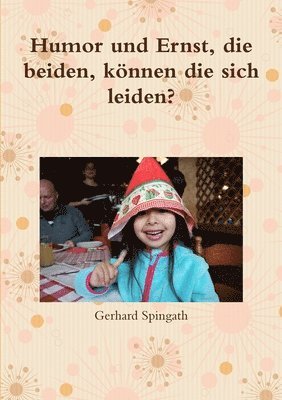 bokomslag Humor und Ernst, die beiden, knnen die sich leiden?