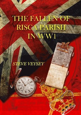 Steve Veysey - FALLEN OF  RISCA PARISH  IN WW1, Häftad