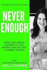 bokomslag Never Enough - How a diet queen learned to love herself and eat like a normal person