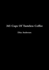 bokomslag 365 Cups Of Tasteless Coffee