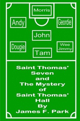 James F Park, James F. Park - Saint Thomas' Seven and The Mystery of Saint Thomas' Hall, Häftad
