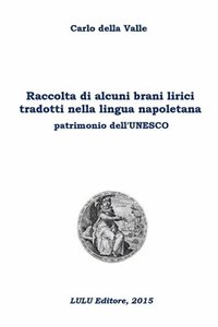 bokomslag Raccolta di alcuni brani lirici tradotti nella lingua napoletana patrimonio dell'Unesco