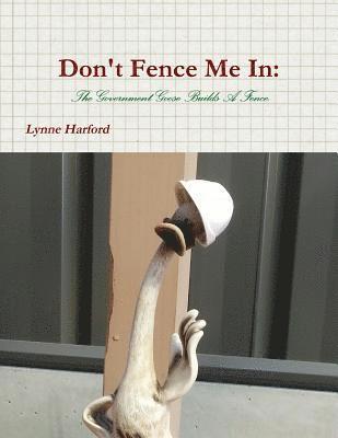 Don't Fence Me In: The Government Goose Builds A Fence. 1