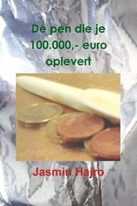 bokomslag De pen die je 100.000,- euro oplevert