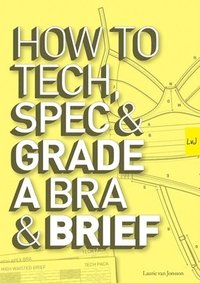 bokomslag How to Tech, Spec & Grade a Bra and Brief