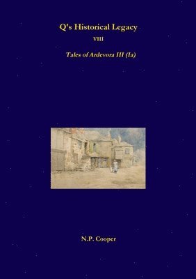 Q's Historical Legacy - 8 - Tales of Ardevora III (Ia) 1