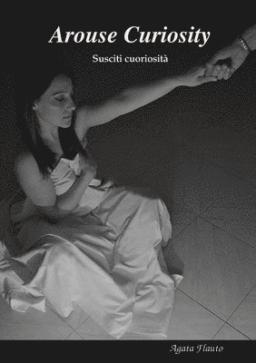 Agata Flauto - Arouse curiosity (susciti curiosità), Häftad
