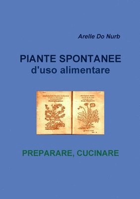 Piante Spontanee d'Uso Alimentare- Preparare Cucinare 1