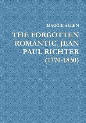 bokomslag Forgotten Romantic. Jean Paul Richter (1770-1830)