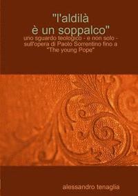 bokomslag "L'aldil^ ¿ un soppalco" - uno sguardo teologico - e non solo - sull'opera di Paolo Sorrentino fino a "The young Pope"