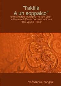 bokomslag &quot;L'aldil^ &#143; un soppalco&quot; - uno sguardo teologico - e non solo - sull'opera di Paolo Sorrentino fino a &quot;The young Pope&quot;
