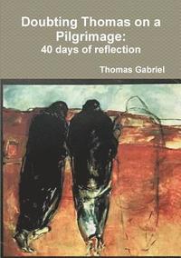 bokomslag Doubting Thomas on a Pilgrimage: 40 days of reflection