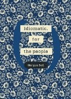 Idiomatic, for the people: A poetry chapbook 1