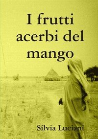 bokomslag I frutti acerbi del mango