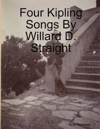 bokomslag Four Kipling Songs By Willard D. Straight