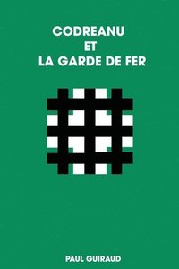 bokomslag Codreanu Et La Garde de Fer