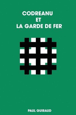 bokomslag Codreanu Et La Garde de Fer