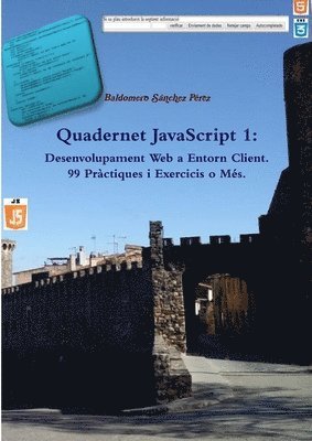 Quadernet JavaScript 1: Desenvolupament Web a Entorn Client. 99 Prctiques i Exercicis o Ms. 1