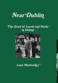 bokomslag &quot;Near Dublin&quot; The Story of Laurel and Hardy in Ireland