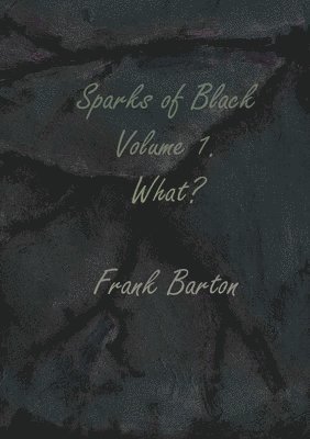 Sparks of black volume one - what? 1