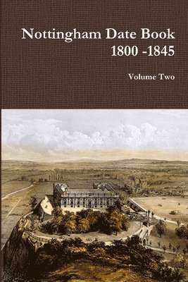 Nottingham Date Book 2. 1800 -1845 1