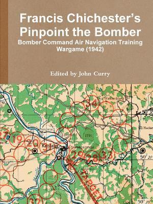 bokomslag Francis Chichester's Pinpoint the Bomber: Bomber Command Air Navigation Training Wargame (1942)