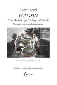 bokomslag POUSSIN, ET IN ARCADIA EGO / LES BERGERS D'ARCADIE, Il messaggio esoterico nel classicismo barocco
