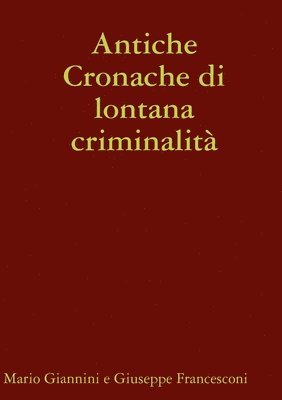 Antiche Cronache di lontana criminalit 1