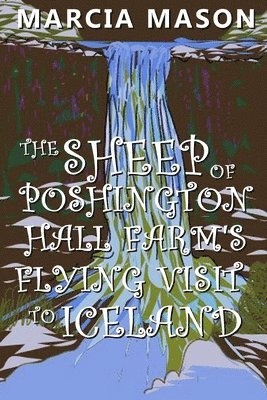 Sheep of Poshington Hall Farm’s Flying Visit To Iceland