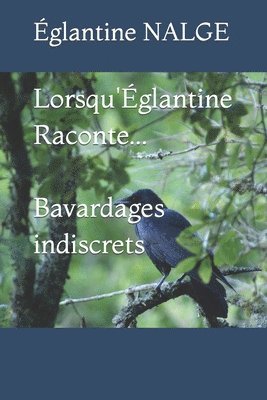 Lorsqu'glantine Raconte...Bavardages indiscrets 1