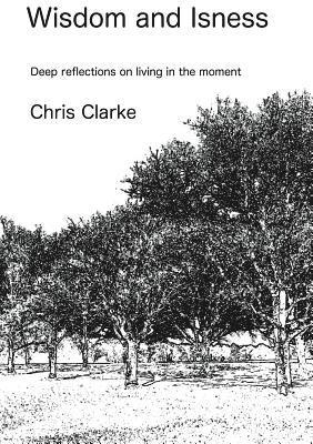 Chris Clarke - Wisdon and Isness, Häftad