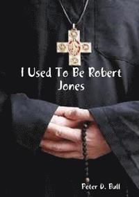 bokomslag I Used To Be Robert Jones