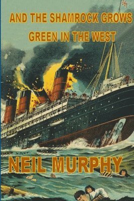 Neil Murphy - And The Shamrock Grows Green In The West, Häftad