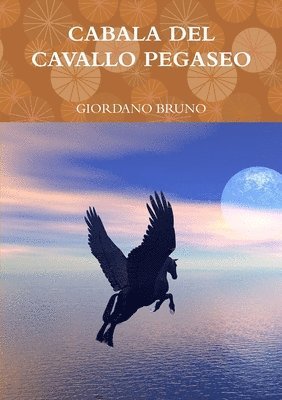 GIORDANO BRUNO - CABALA DEL CAVALLO PEGASEO, Häftad