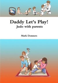 bokomslag Daddy Let's Play! - Judo with parents