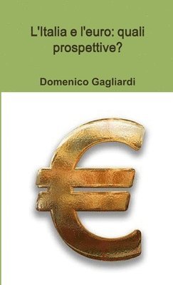 L'Italia e l'euro: quali prospettive? 1