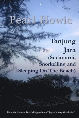 bokomslag Tanjung Jara (Sucimurni, Snorkelling and Sleeping On The Beach)