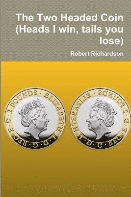 Robert Richardson - Two Headed Coin (Heads I win, tails you lose), Häftad