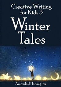 bokomslag Creative Writing for Kids 3 Winter Tales
