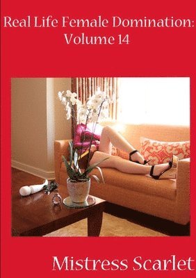Mistress Scarlet - Real Life Female Domination: Volume 14, Häftad