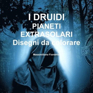 bokomslag I DRUIDI PIANETI EXTRASOLARI Disegni da colorare