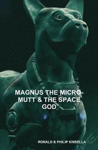 bokomslag MAGNUS THE MICRO-MUTT & THE SPACE GOD