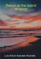 Luis Arturo Acevedo Acevedo - Return to the island of terror, Häftad. Tillgänglighet: Lägg i varukorg