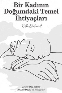 bokomslag Bir Kad&#305;n&#305;n Do&#287;umdaki Temel &#304;htiyalar&#305; (Turkish Edition)