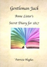 bokomslag Gentleman Jack: Anne Lister's Secret Diary for 1817