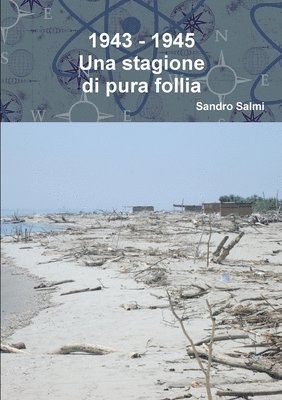 bokomslag 1943 - 1945 Una stagione di pura follia